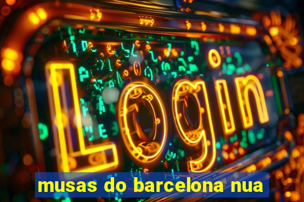 musas do barcelona nua